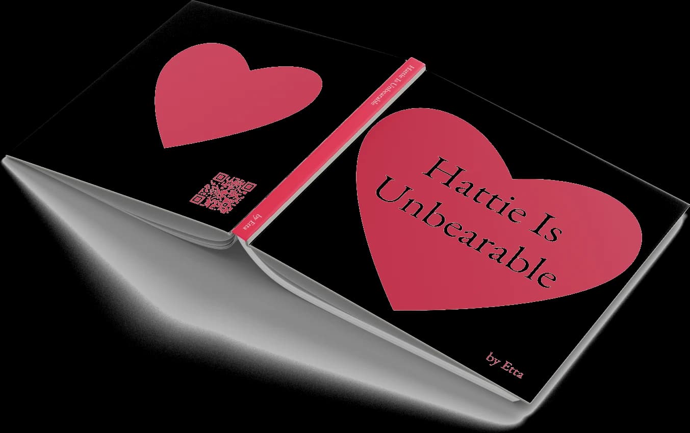A finished hardback, closed, its cover reading “Hattie Is Unbearable”